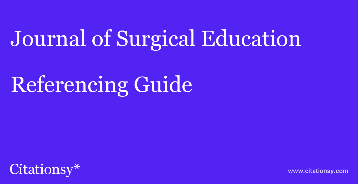 cite Journal of Surgical Education  — Referencing Guide
